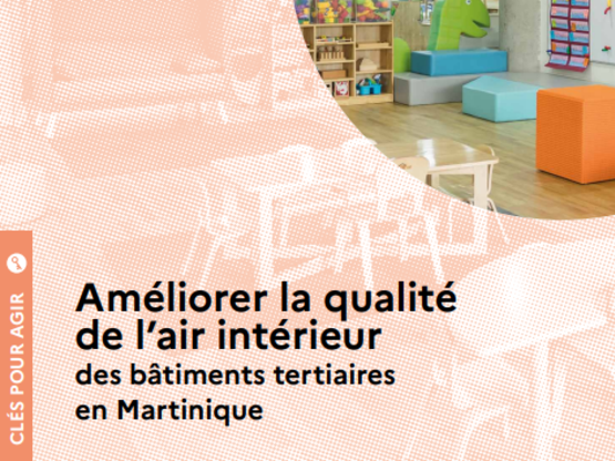 Publication du guide réalisé pour l'ADEME sur la qualité de l'air dans les bâtiments tertiaires en Martinique